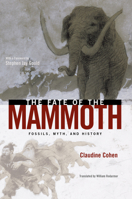 The Fate of the Mammoth: Fossils, Myth, and History 0226112926 Book Cover