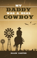 My Daddy Was a Real Cowboy 1663231850 Book Cover