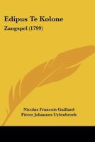 Edipus Te Kolone: Zangspel (1799) 1104737515 Book Cover