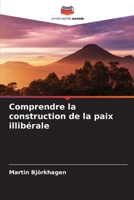 Comprendre la construction de la paix illibérale 6205314088 Book Cover