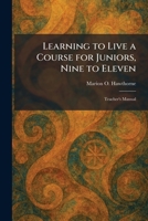 Learning to Live a Course for Juniors, Nine to Eleven: Teacher's Manual 1025474376 Book Cover