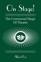 On Stage!: The Communal Magic Of Theatre 1425966365 Book Cover