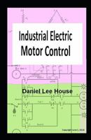 Industrial Electric Motor Control 172916885X Book Cover