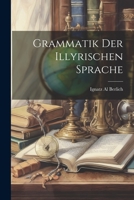 Grammatik Der Illyrischen Sprache 102155782X Book Cover