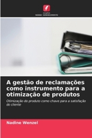 A gestão de reclamações como instrumento para a otimização de produtos (Portuguese Edition) 620847678X Book Cover