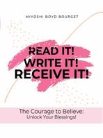 Read It! Write It! Receive It!: Creating a Life of Confidence and Faith 1959110047 Book Cover