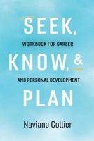 Seek, Know,  Plan: Workbook for Career and Personal Development 0960059903 Book Cover