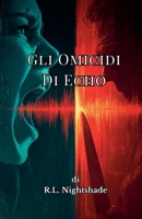 Gli Omicidi Di Echo (Italian Edition) B0GNW4ST5M Book Cover