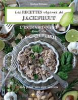 Les RECETTES véganes de JACKFRUIT, l’EXTRAORDINAIRE fruit du Jacquier: Sans gluten, Sans soya, Sans noix 2924371473 Book Cover