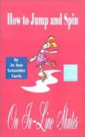 How to Jump and Spin on In-Line Skates 1587210525 Book Cover