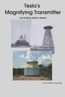 Tesla's Magnifying Transmitter: recreating Tesla's dream 1793151040 Book Cover