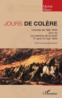 Jours de colère: L'exode de l'été 1940 suivi de La marche de la Mort (avril-mai 1945) 2296970176 Book Cover