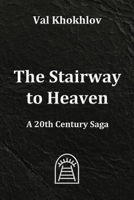 The Stairway to Heaven: A 20th Century Saga B0GQPSQTLM Book Cover