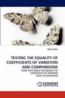 TESTING THE EQUALITY OF COEFFICIENTS OF VARIATION AND COMPARISONS: SOME TESTS ABOUT THE EQUALITY OF COEFFICIENTS OF VARIATION STUDY OF SIMULATION 384335779X Book Cover
