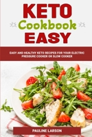 Keto Cookbook Easy: Simple and Healthy Keto Recipes for Your Electric Pressure Cooker or Slow Cooker B08ZB6D457 Book Cover