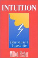 Intuition: How To Use it In Your Life 0941968065 Book Cover
