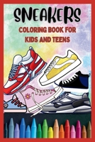 Sneakers Coloring Book for Kids and Teens: Dream, Design, and Color Your Sneaker Style. An Ideal Gift for Sneakers Enthusiasts. B0CNKTQP4D Book Cover