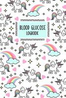 Blood Glucose Logbook: Unicorn, Blood Sugar Logbook, 2 Year Planner, (110 Pages, 6 x 9), Easy Daily Tracker Diabetic Glucose Notebook, Glucose Levels & Meal Notes, Insulin Monitoring, Best Gift Log Bo 1072293250 Book Cover