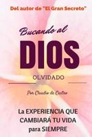 Buscando al Dios olvidado: No esperes una tragedia para encontrarlo 1514835533 Book Cover
