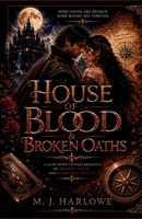 House of Blood & Broken Oaths: A Slow-Burn Fantasy Romance of Murder, Magic, and Forbidden Loyalty B0HDJCQDQH Book Cover