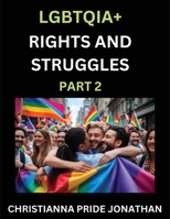 LGBTQIA+ Rights and Struggles (Part 2)- Short Essays on Queer Quest, Journeys Toward Equality's Rainbow, Navigating Nonbinary Realities of Pride, ... of Inclusive Horizons and LGBTQ Liberation B0FH1K98PL Book Cover