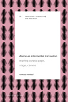 Dance as Intermedial Translation: Moving Across Page, Stage, Canvas 9462704392 Book Cover