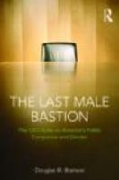 The Last Male Bastion: Gender and the CEO Suite in America's Public Companies 0415872960 Book Cover