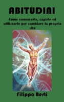 ABITUDINI: Come conoscerle, capirle ed utilizzarle per cambiare la propria vita (SUCCESSO) (Italian Edition) 1692352849 Book Cover