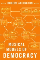 Musical Models of Democracy 0197658814 Book Cover