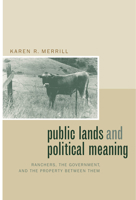 Public Lands and Political Meaning: Ranchers, the Government, and the Property between Them 0520228626 Book Cover