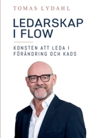 Ledarskap i flow: konsten att leda i förändring och kaos (Swedish Edition) 9179695914 Book Cover