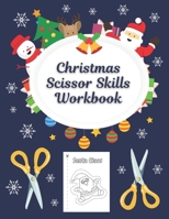 Christmas Scissor Skills Workbook: Cutting Practice And Coloring Activity Book For Toddlers And Kids, Stocking Stuffer For Preschool Boys And Girls, Age 3-5 B08M7JBM4R Book Cover