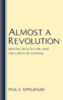 Almost A Revolution: Mental Health Law and the Limits of Change 0195068807 Book Cover
