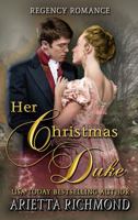 Her Christmas Duke: Regency Romance (The Her Duke Collection) 1925915972 Book Cover