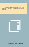 Martyrs of the Sacred Heart 1258134241 Book Cover