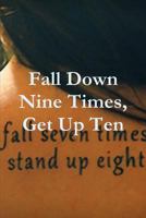 Fall Down Nine Times, Get Up Ten 1312333006 Book Cover