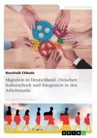 Migration in Deutschland. Zwischen Kulturschock und Integration in den Arbeitsmarkt (German Edition) 334616599X Book Cover
