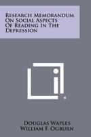 Research Memorandum on Social Aspects of Reading in the Depression 1258277077 Book Cover