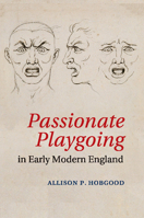 Passionate Playgoing in Early Modern England 1108438725 Book Cover