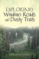 Exploring Winding Roads and Dusty Trails 1796017612 Book Cover