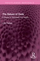The Nature of Deity: A Sequel to 'Personality and Reality' 1032522968 Book Cover
