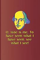 O, woe is me, To have seen what I have seen, see what I see!: A quote from "Hamlet" by William Shakespeare 1797990306 Book Cover