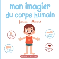 Mon imagier du corps humain: Livre éducatif pour faire découvrir aux tout-petits les parties du corps en français et en allemand (Biboune Collection) B08P3944HD Book Cover