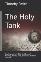 The Holy Tank: One Engineer's HHT Survival Story of Bleeding, Anemia, Faith, and Taking Back the Controls B0HCKNPZDT Book Cover