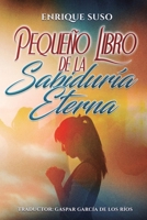 Pequeño Libro de la Sabiduría Eterna (Spanish Edition) B0GK1Q4BG4 Book Cover
