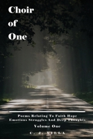 Choir of One: Poems Relating to Faith Hope Emotions Struggles and Deep Thoughts Volume One B096VFQTCN Book Cover
