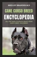 Cane Corso Encyclopedia: All You Need To Know About Your Cane Corso Dog Breed B08XFP8MPG Book Cover