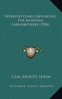 Werkstattenbuchfuhrung Fur Moderne Fabrikbetriebe (1906) 1160760799 Book Cover