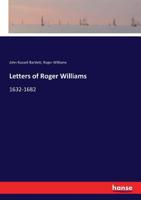 Letters of Roger Williams 1632-1682 3337137733 Book Cover