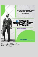 Network Marketing Is Not a Pyramid: The Truth About MLM, Affiliate Marketing, and Crypto Networking | Referral Businesses | Network Marketing and Affiliate Programs (35 Pages) B0FR3CJGPX Book Cover